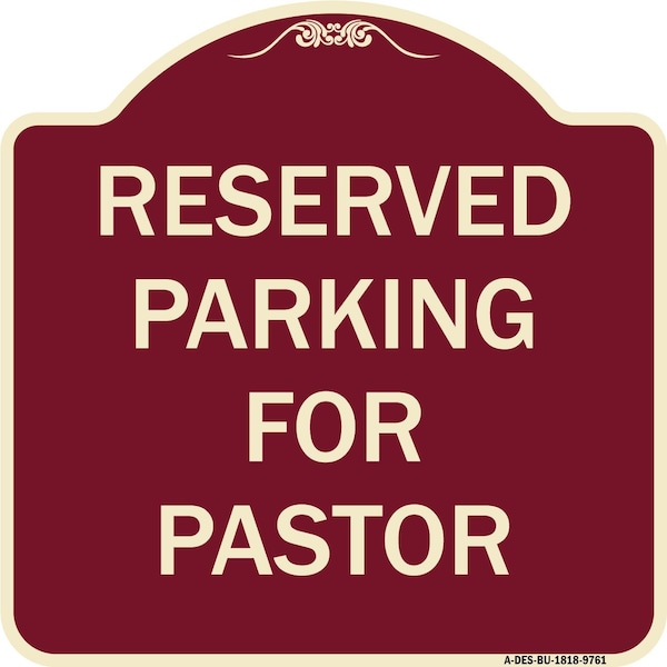 Signmission Designer Series-Reserved Parking For Pastor Burgungy, 18" x 18", BU-1818-9761 A-DES-BU-1818-9761 - main